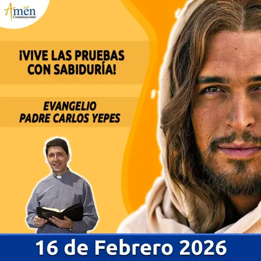 Evangelio De Hoy - 16 Febrero 2026 - Padre Carlos Yepes - Amen Comunicaciones