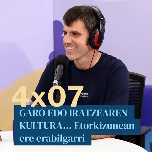 Egonarria 4x07: GARO EDO IRATZEAREN KULTURA... Etorkizunean ere erabilgarri I Iñaki Sanz Azkue