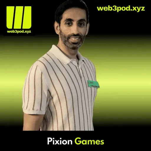 344: Web3 gaming that doesn’t suck: Kam Punia from Pixion Games shares his blueprint for success