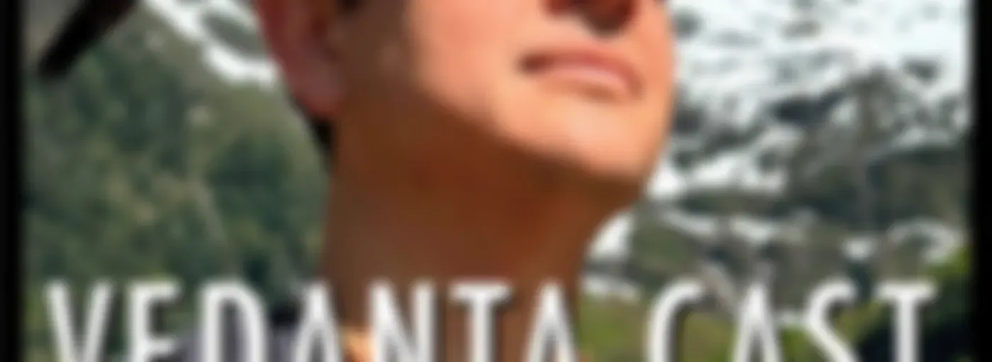 Vedanta Cast