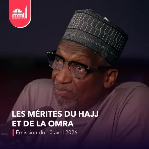 Islam, savoir et cultures #27 - Les mérites du Hajj et de la Omra [Émission du vendredi 10 avril 2026]