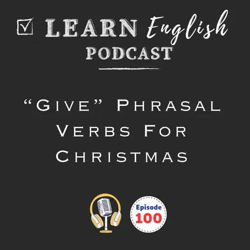 Christmas English: 4 “Give” Phrasal Verbs You’ll Hear in December