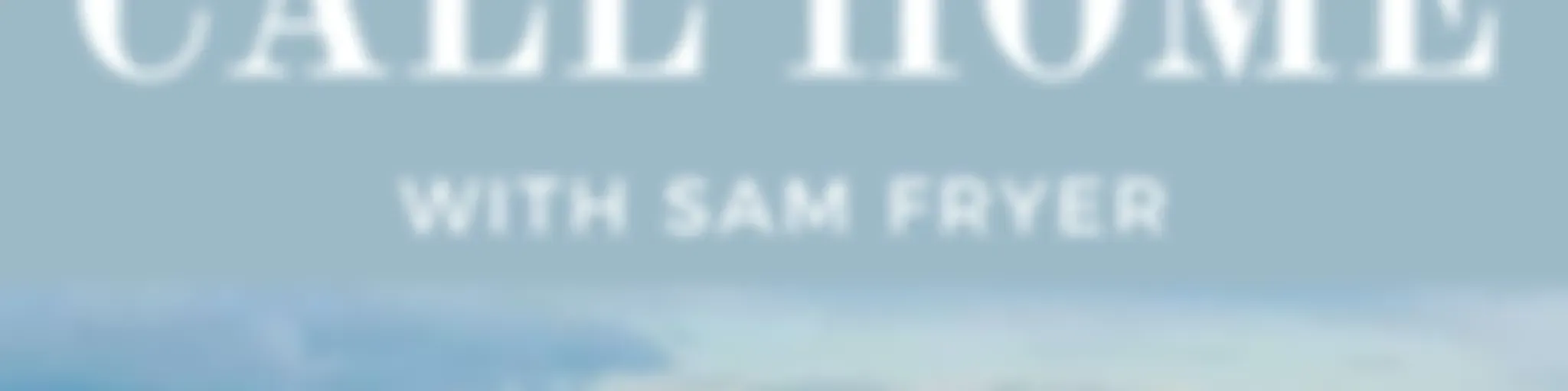 A Place To Call Home with Sam Fryer