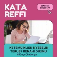 S3 Ep. 41: Ketemu Klien Nyebelin Terus? Benahi Dirimu