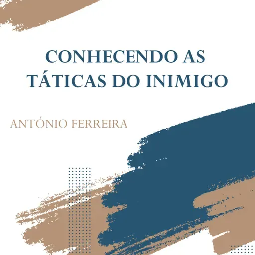 Conhecendo as táticas do inimigo | Ap. António ferreira