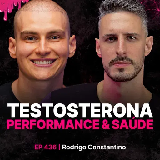 Testosterona, Performance & Saúde - Rodrigo Constantino