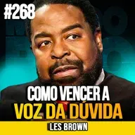 Les Brown | O MANTRA PODEROSO PARA VENCER A DÚVIDA INTERNA | MUNDOMENTAL #268