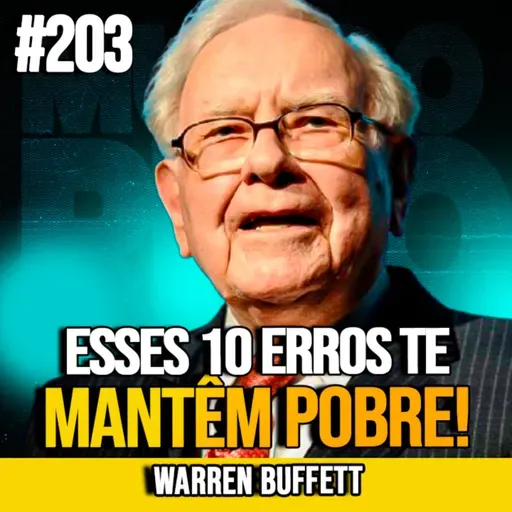 WARREN BUFFETT | OS 10 ERROS QUE TE MANTÊM LONGE DA RIQUEZA | MUNDOMENTAL #203