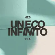 Un eco infinito - Hebreos 1:1-4