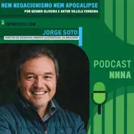 NNNA #189 – Entrevista com Jorge Soto,Diretor de Desenvolvimento Sustentável da Braskem, por Gesner Oliveira e Artur Villela Ferreira 
