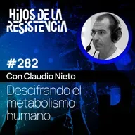 #282 Descifrando el metabolismo humano, con Claudio Nieto