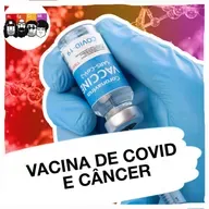 O que liga o CÂNCER com a VACINA DE COVID-19?