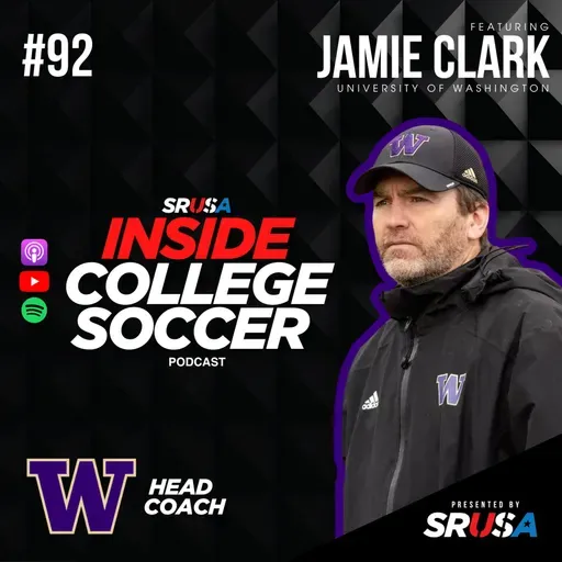 92: Jamie Clark (NCAA Champion, Washington) | Recruiting, Development & the Future of College Soccer