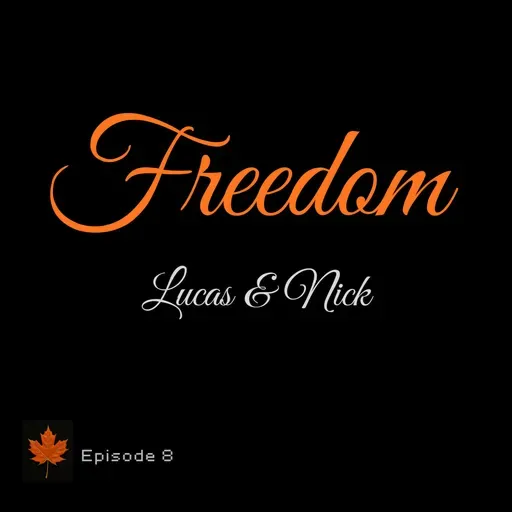 Ep.8 - Lucas & Nick talk about Freedom