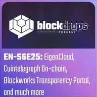 EN-S6E25: EigenCloud, Cointelegraph On-chain, Blockworks Transparency Portal, and much more