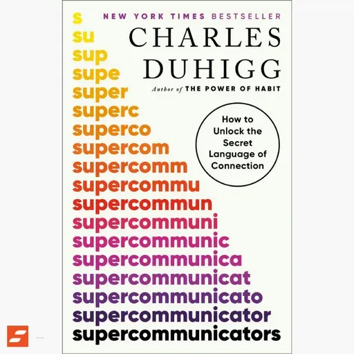 Supercommunicators Summary | Charles Duhigg