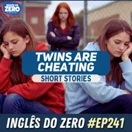 241. Twins Are Cheating | Analisando histórias em Inglês