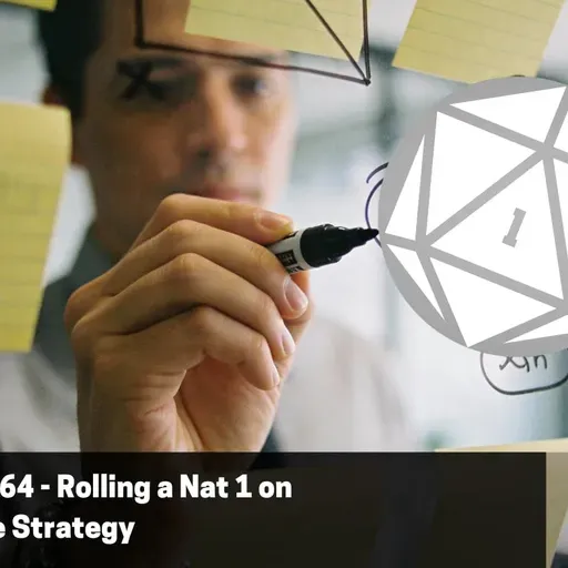 Episode 564 - Rolling a Nat 1 on Corporate Strategy