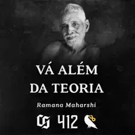#412 - Ramana Maharshi - Vá Além da Teoria