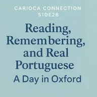 Reading, Remembering, and Real Portuguese: A Day in Oxford