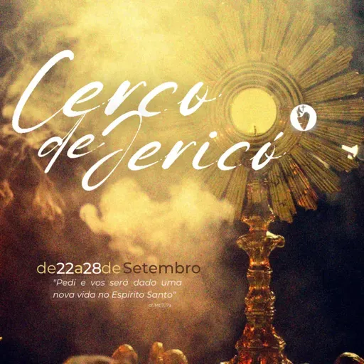 Cerco de Jericó 2022, com o tema: "Pedi e vos será dado uma vida nova no Espírito Santo" Mt 7, 7