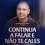 Continua a falar e não te cales | (Atos 18, 9-18) #2361