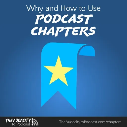 408. Why and How to Use Podcast Chapters