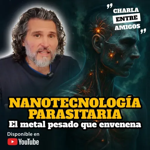 🌀​ NANOTECNOLOGÍA PARASITARIA 🧬​ El metal pesado que envenena 💧 Charla con Nahuel Teha 🌀​