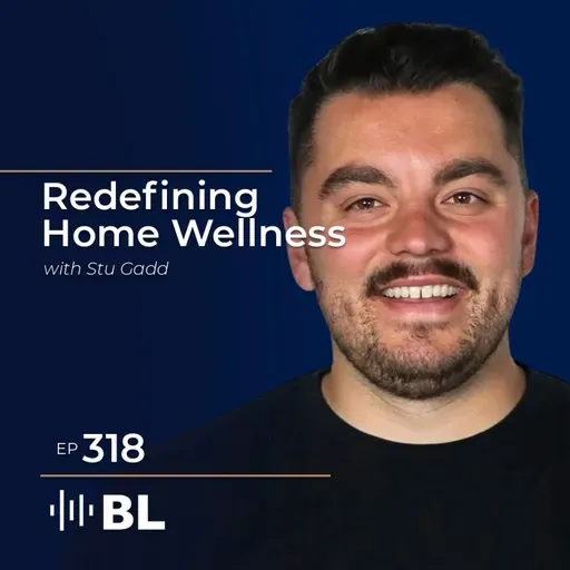 Redefining Home Wellness with Stu Gadd