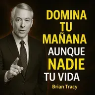 Domina tu Mañana, Gana tu Vida | Brian Tracy