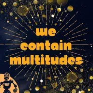 We Contain Multitudes 0: Hello!