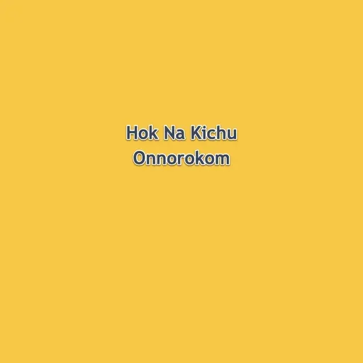 Hok Na Kichu Onnorokom 2026-04-24 04:00