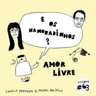 E os namoradinhos? #63 Amor livre
