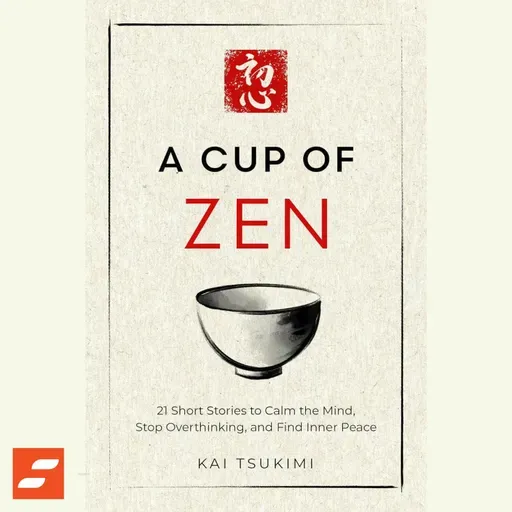 A Cup of Zen Summary | Kai Tsukimi