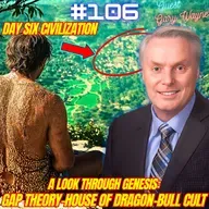 #106. Gap Theory| Day Six Creation| Adamic Covenant| Mithraism| House of Dragon| Leviathan/Serpent Religion w/ Gary Wayne