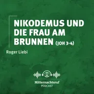 Nikodemus und die Frau am Brunnen (Johannes 3-4) | Roger Liebi
