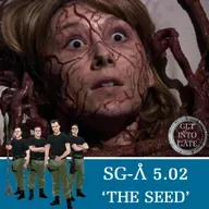 Episode 293: The Seed (SG-A 5.02)