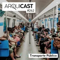 Arquicast 262 – Transporte Público