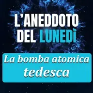 La bomba atomica tedesca - Aneddoto del Lunedì #18