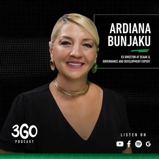 3GO Podcast | Ardiana Bunjaku | Ex Director at SCAAK & Governance and Development Expert