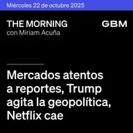 THE MORNING 22-10-25 | Mercados atentos a reportes; Trump agita la geopolítica; Netflix cae; OpenAI lanza Atlas; reportes mixtos en México.
