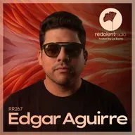 EDGAR AGUIRRE Redolent Radio 267
