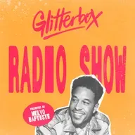 Glitterbox Radio Show 467: Hosted by Melvo Baptiste