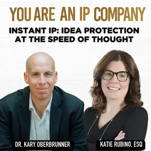 S4 Ep53: Instant IP: Idea Protection at the Speed of Thought