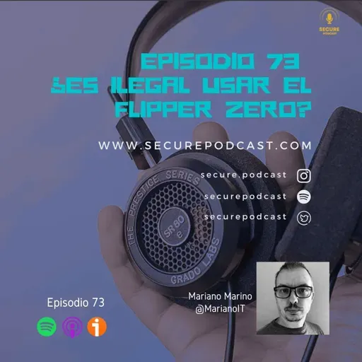 Episodio 073 - ¿Es ilegal usar el Flipper Zero?
