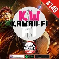 KFR 149: Flashback to the Demon Slayer Infinity Castle movie?