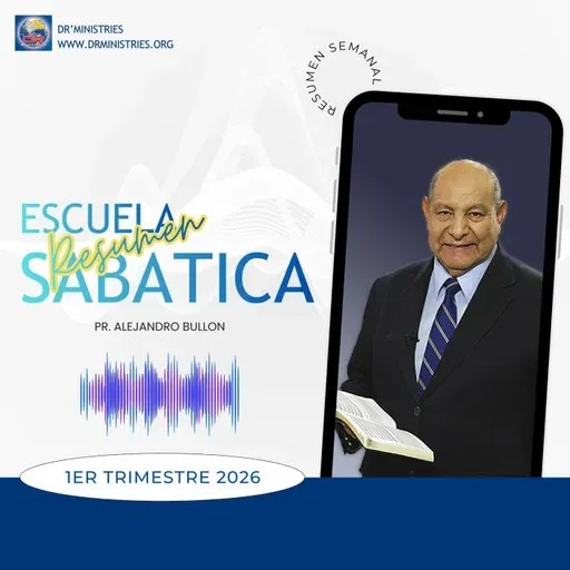 Episode 519: Repaso de la lección de Escuela Sabática para el 28 de Marzo de 2026