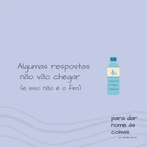 S07EP297 - Algumas respostas não vão chegar (e isso não é o fim)