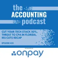 Cut Your Tech Stack 50%, Threat to CPA in Florida, IRS Cuts Recap