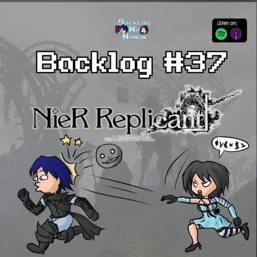 Backlog #37 | NieR Replicant [Spoilercast]